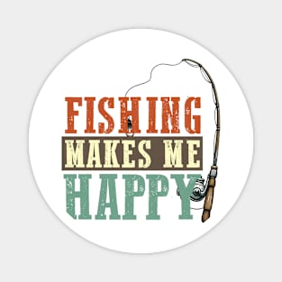 Fishing makes me happy Funny Quote Hilarious Sayings Humor Gift Magnet